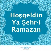 Hoşgeldin Ya Şehr-i Ramazan