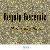 Regaip Gecemiz Mübarek Olsun