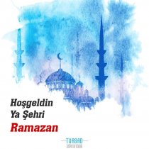 Hoşgeldin Ya Şehri Ramazan