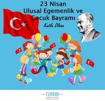 23 Nisan Ulusal Egemenlik ve Çocuk Bayramımız Kutlu Olsun